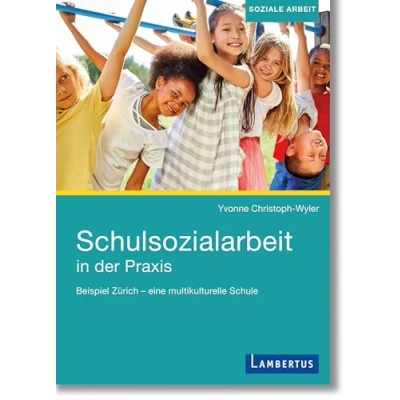 Abbildung von Schulsozialarbeit in der Praxis: Beispiel Zürich eine multikulturelle Schule