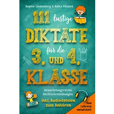 Abbildung von 111 lustige Diktate für die 3. und 4. Klasse: Abwechslungsreiche Rechtschreibübungen. Von Lehrern entwickelt. inkl. Audiodateien zum Anhören!