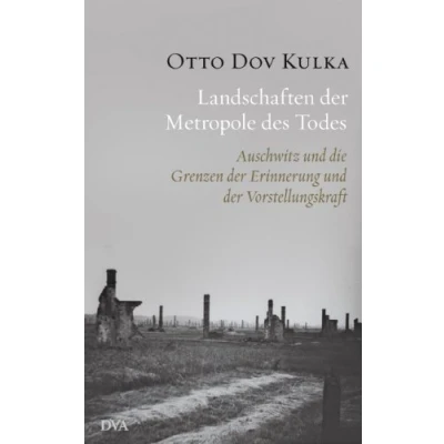 Abbildung von Landschaften der Metropole des Todes: Auschwitz und die Grenzen Erinnerung Vorstellungskraft