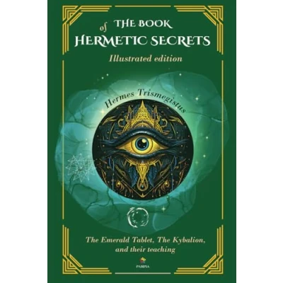 Abbildung von The Book Of Hermetic Secrets Illustrated edition: Kybalion and their teachings (The Masters Speak)