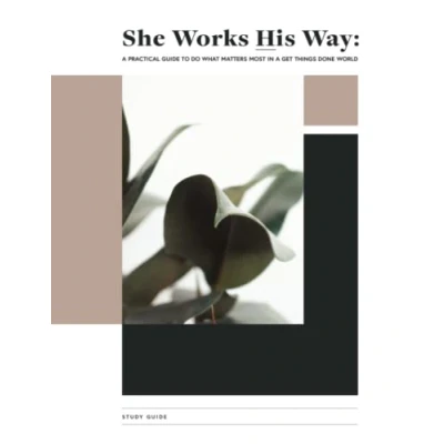 Abbildung von She Works His Way Book Study Guide: a Practical Guide to Do What Matters Most in Get Things Done World