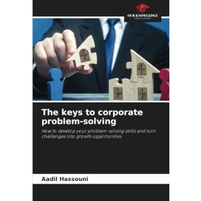 Abbildung von The keys to corporate problem solving: How develop your solving skills and turn challenges into growth opportunities