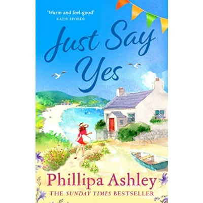 Abbildung von Just Say Yes: the uplifting, heartwarming read perfect for spring from Sunday Times bestselling author