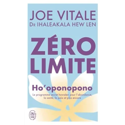 Abbildung von Zéro limite: Ho&#039;oponopono : le programme secret hawaïen pour l&#039;abondance, la santé, paix et plus encore
