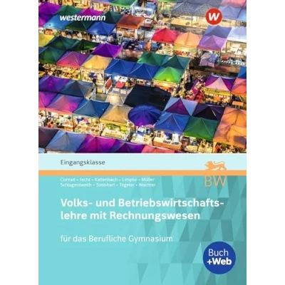 Abbildung von Volks und Betriebswirtschaftslehre mit Rechnungswesen für das Berufliche Gymnasium in Baden Württemberg: Eingangsklasse Schülerband (Volks ... Württemberg)