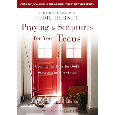 Abbildung von Praying the Scriptures for Your Teens: Opening Door God&#039;s Provision in Their Lives