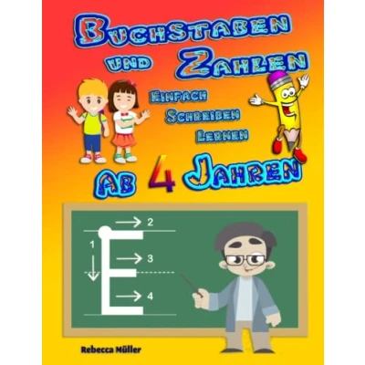 Abbildung von Buchstaben und Zahlen einfach schreiben lernen ab 4 Jahren: mit dem Vorschul Übungsheft spielend leicht Freude perfekt erlernen
