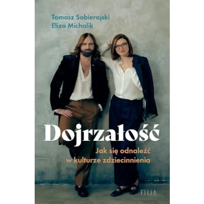 Abbildung von Dojrzałość Jak odnaleźć się w kulturze zdziecinnienia