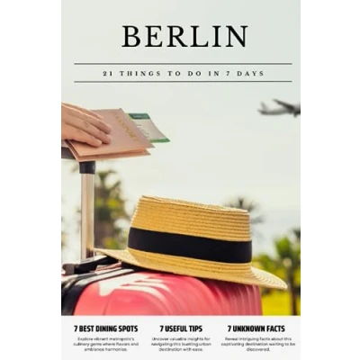 Abbildung von BERLIN 21 things to do in 7 days: Travel Guide Must Visit Attractions, Top Spots, and Insider Tips for a Memorable Itinerary.