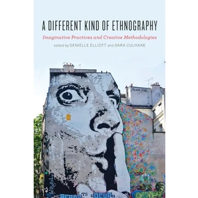 Abbildung von A Different Kind of Ethnography: Imaginative Practices and Creative Methodologies