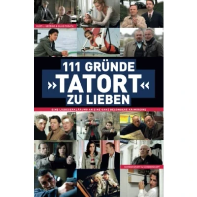 Abbildung von 111 Gründe, &quot;Tatort&quot; zu lieben: eine Liebeserklärung an ganz besondere Krimireihe