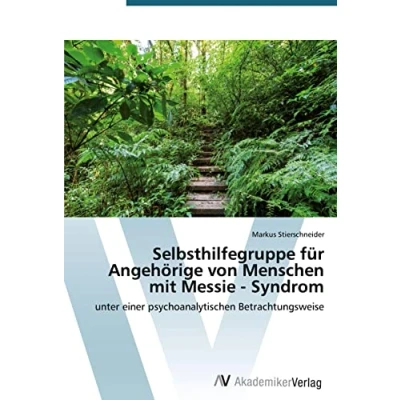 Abbildung von Selbsthilfegruppe für Angehörige von Menschen mit Messie Syndrom: unter einer psychoanalytischen Betrachtungsweise