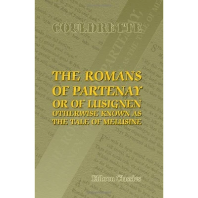 Abbildung von the Romans of Partenay, or Lusignen, Otherwise Known as Tale Melusine