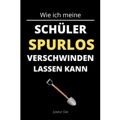 Abbildung von Wie ich meine Schüler spurlos verschwinden lassen kann: Das ultimative Lehrergeschenk für Abschlussklassen Notizbuch A5 liniert