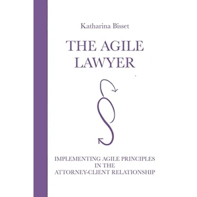 Abbildung von the Agile Lawyer: Implementing principles in attorney client relationship