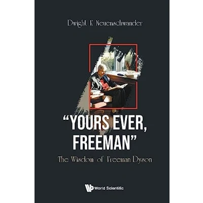 Abbildung von &quot;Yours Ever, Freeman&quot;: The Wisdom Of Freeman Dyson