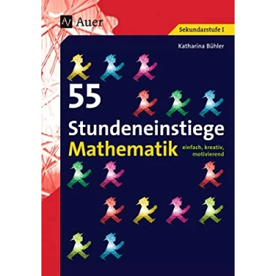 Abbildung von 55 Stundeneinstiege Mathematik: einfach, kreativ, motivierend (5. bis 10. Klasse) (Stundeneinstiege Sekundarstufe)