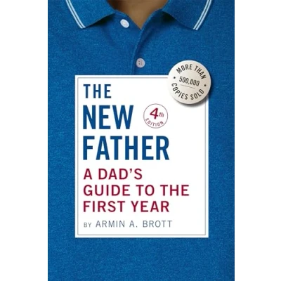 Abbildung von the New Father: A Dad&#039;s Guide to First Year