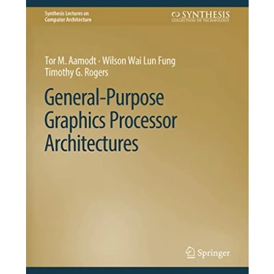 Abbildung von General Purpose Graphics Processor Architectures (Synthesis Lectures on Computer Architecture)