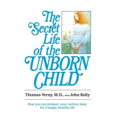 Abbildung von the Secret Life of Unborn Child: How You Can Prepare Your Baby for a Happy, Healthy