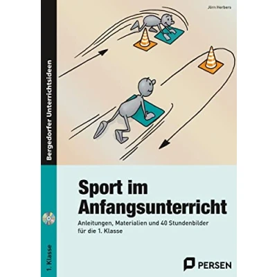 Abbildung von Sport im Anfangsunterricht: Anleitungen, Materialien und 40 Stundenbilder für die 1. Klasse