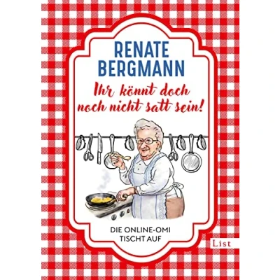 Abbildung von Ihr könnt doch noch nicht satt sein!: Die Online Omi tischt auf besten Rezepte der Bestseller