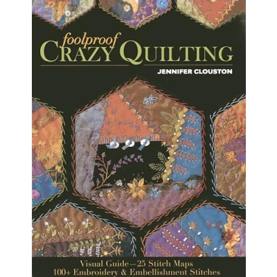 Abbildung von Foolproof Crazy Quilting: Visual Guide 25 Stitch Maps 100+ Embroidery &amp; Embellishment Stitches