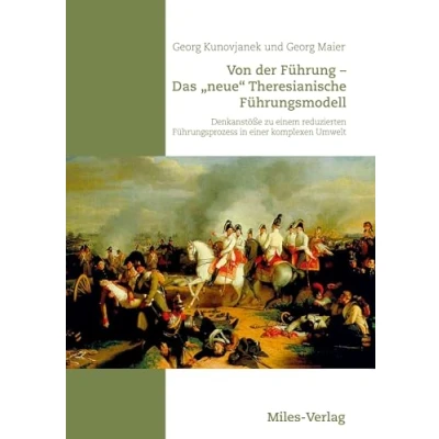 Abbildung von Von der Führung Das &quot;neue&quot; Theresianische Führungsmodell: Denkanstöße zu einem reduzierten Führungsprozess in einer komplexen Umwelt