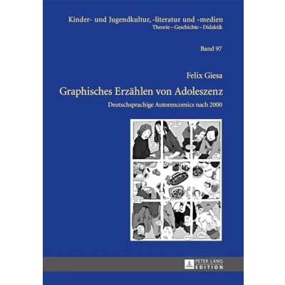Abbildung von Graphisches Erzählen von Adoleszenz: Deutschsprachige Autorencomics nach 2000 (Kinder und Jugendkultur, literatur medien, Band 97)