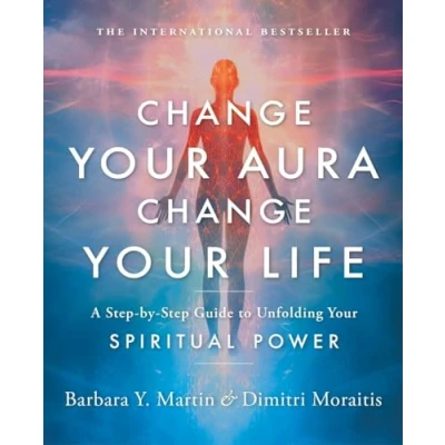 Abbildung von Change Your Aura, Life: A Step By Guide to Unfolding Spiritual Power