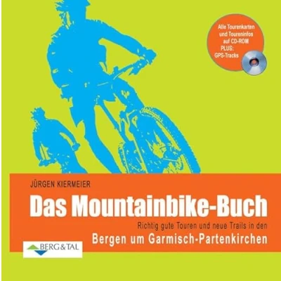 Abbildung von Das Mountainbike Buch Garmisch Partenkirchen: Richtig gute Touren und neue Trails in den Bergen um Partenkirchen