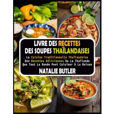 Abbildung von Livre Des Recettes Soupes Thaïlandaises: La Cuisine Traditionnelle Thaïlandaise, Délicieuses De Thaïlande Que Tout Le Monde Peut Cuisiner À Maison
