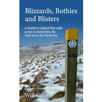 Abbildung von Blizzards, Bothies and Blisters: A Southern Upland Way walk across Scotland from the Irish Sea to North