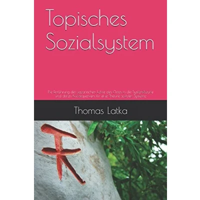 Abbildung von Topisches Sozialsystem: die Einführung der japanischen Lehre des Ortes in Systemtheorie und deren Konsequenzen für eine Theorie sozialer Systeme