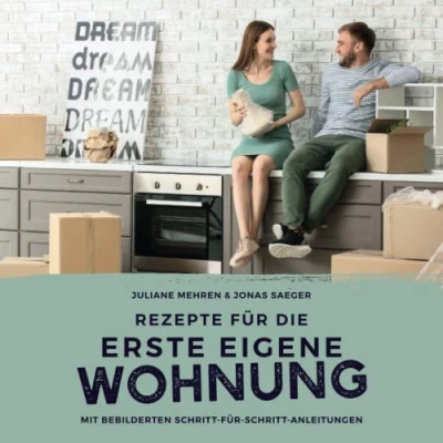 Abbildung von Rezepte für die erste eigene Wohnung: Kochbuch Anfänger und Fortgeschrittene mit Schritt Anleitungen Fotos