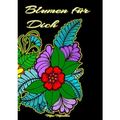 Abbildung von Blumen für Dich: Das Malbuch einen geliebten Menschen Liebevolle Geschenkidee jeden Anlass