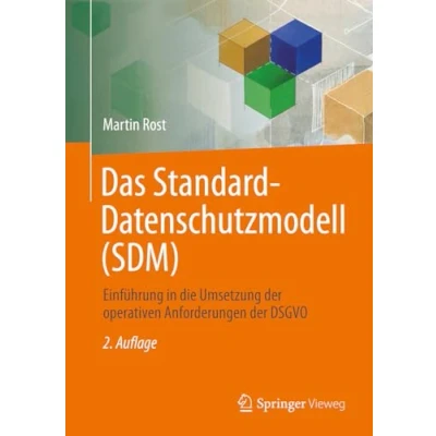 Abbildung von Das Standard Datenschutzmodell (SDM): Einführung in die Umsetzung der operativen Anforderungen DSGVO