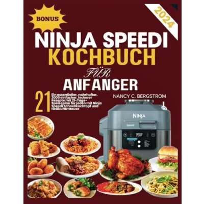 Abbildung von Ninja Speedi KOCHBUCH FÜR ANFÄNGER: Ein essentieller, nahrhafter, 2000 einfacher, leckerer Rezepte mit 21 Tage Speiseplan für jeden Schnellkochtopf und Heißluftfritteuse