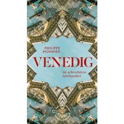 Abbildung von Venedig: im achtzehnten Jahrhundert (Die Andere Bibliothek, Band 436)