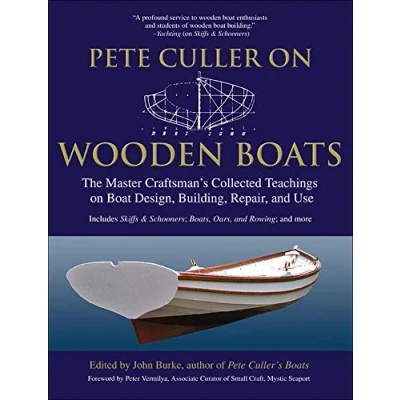 Abbildung von Pete Culler on Wooden Boats: The Master Craftsman&#039;s Collected Teachings Boat Design, Building, Repair, and Use