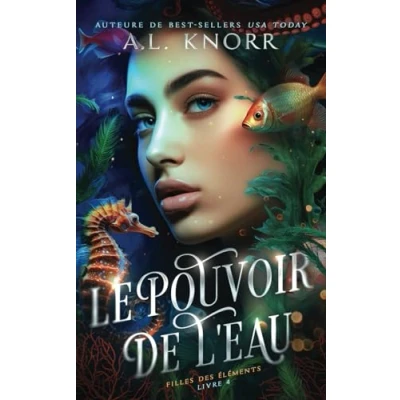 Abbildung von Le Pouvoir de l’eau: une fantasy primée pour jeunes adultes qui met en scène sirène. (Filles des éléments, Band 4)
