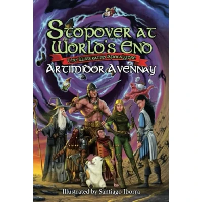 Abbildung von Stopover at World&#039;s End The Illustrated Apocalypse: An Epic Humorous Fantasy Adventure