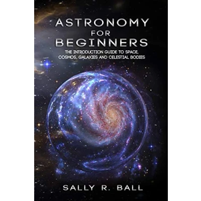 Abbildung von Astronomy For Beginners: The Introduction Guide To Space, Cosmos, Galaxies And Celestial Bodies