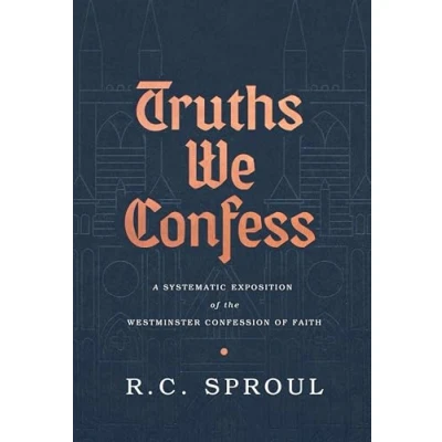 Abbildung von Truths We Confess: A Systematic Exposition of the Westminster Confession Faith