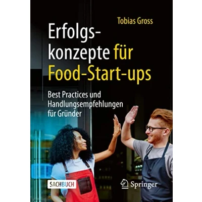 Abbildung von Erfolgskonzepte für Food Start ups: Best Practices und Handlungsempfehlungen Gründer