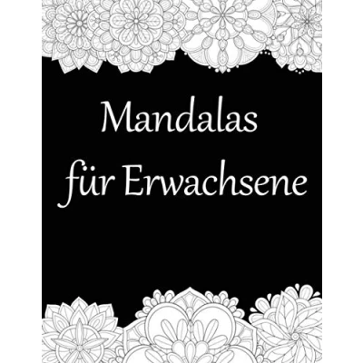 Abbildung von Mandalas für Erwachsene: 01 zum Ausmalen Entspannung und Stressabbau Hochwertiges detailliertes Ausmalbuch Abschalten Förderung der Kreativität