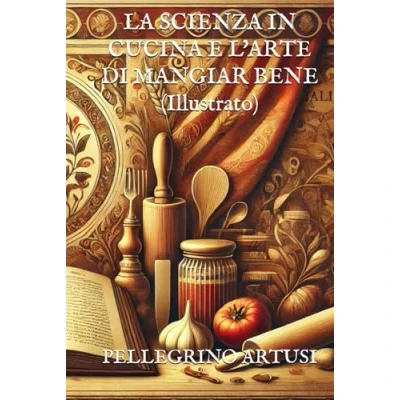Abbildung von LA SCIENZA IN CUCINA E L&#039;ARTE DI MANGIAR BENE (Illustrato)