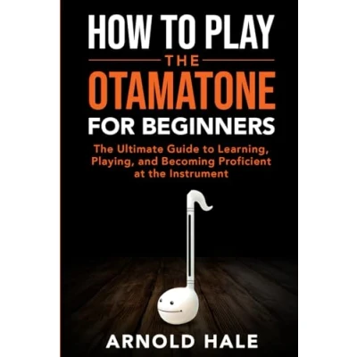 Abbildung von How to Play the Otamatone for Beginners: Ultimate Guide Learning, Playing, and Becoming Proficient at Instrument (Instruments Beginners)