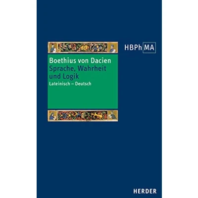 Abbildung von Sprache, Wahrheit und Logik: Lateinisch Deutsch. Übersetzt eingeleitet von Stefan Schick (Herders Bibliothek der Philosophie des Mittelalters 3. Serie, Band 43)