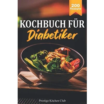 Abbildung von Kochbuch für Diabetiker: 200 köstliche Rezepte bei Diabetes Typ 2. Genussvoll Kochen trotz Zuckerfreier Ernährung. Ausgewogene Mahlzeiten zur Senkung des Blutzuckerspiegels. Inkl. Ratgeberteil.